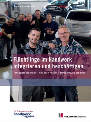 cover image of Flüchtlinge im Handwerk integrieren und beschäftigen